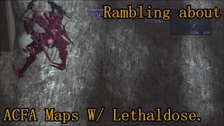 Rambling about ACFA maps with Lethaldose Part 1.