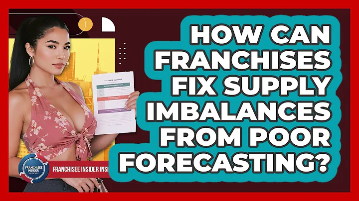 How Can Franchises Fix Supply Imbalances From Poor Forecasting? - Franchisee Insider Insights