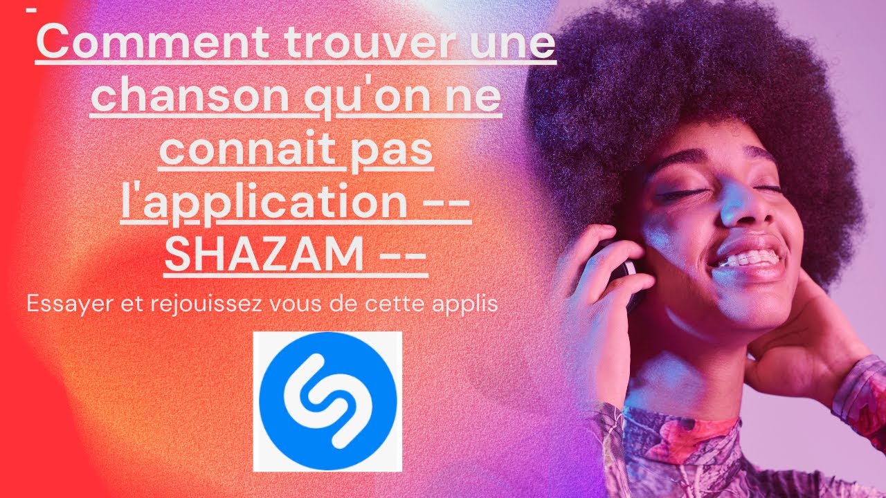 Comment trouver une chanson qu'on ne connait pas l'application -- SHAZAM --
