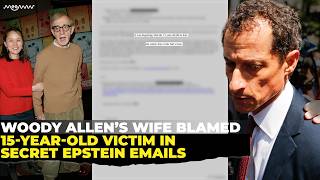 Woody Allen’s Wife Blamed 15 Year Old Victim in Secret Epstein Emails