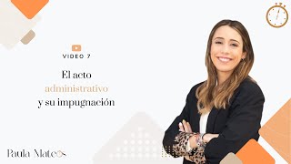 7. El acto administrativo y su impugnación