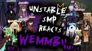 UNSTABLE SMP reacts to wemmbu part 2 (WIP) GL2 (X2 SPEED)