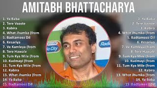 Amitabh Bhattacharya 2024 MIX Greatest Hits - Ya Baba, Tere Vaaste, Kabira, What Jhumka (from