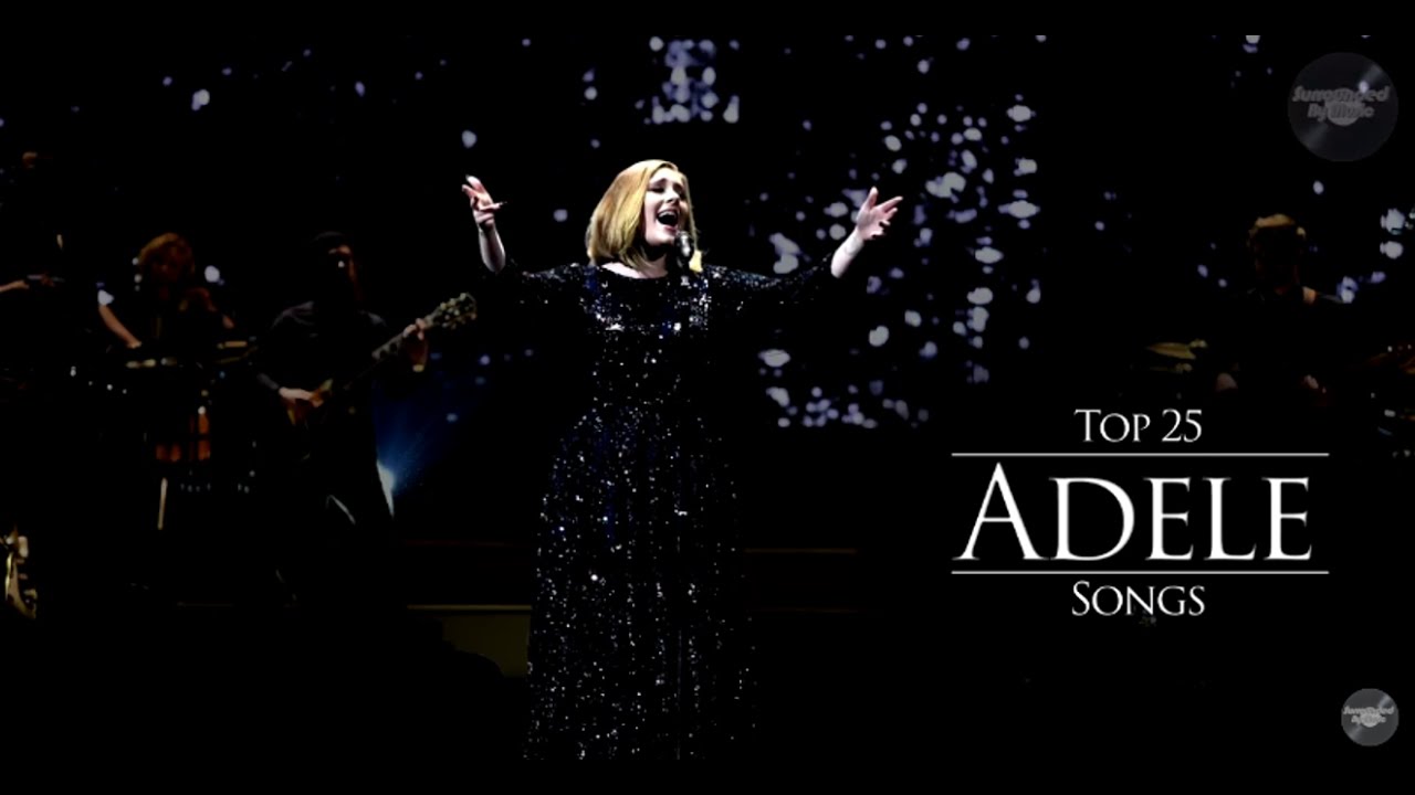 Top 25 adele songs youtube