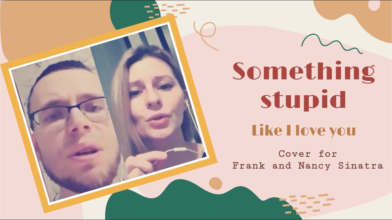 Something stupid (like I love you) YouTube Something stupid (like I love you) YouTube