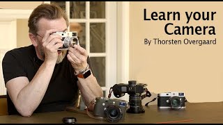 How to learn any camera and be really good at using it. By photographer Thorsten Overgaard (Leica)