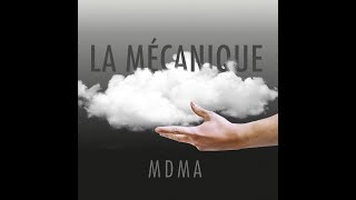 La Mécanique - MDMA