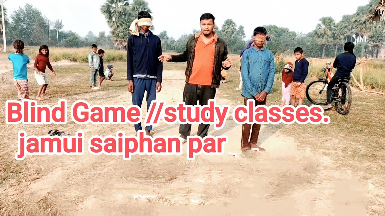 Blind Game 😔 //Study classes jamui saiphan par 