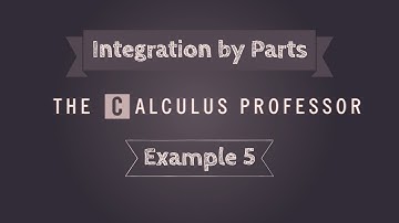 Integration by Parts, Example 5