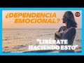 Libérate de la Dependencia Emocional. Disfruta tu LIBERTAD!!