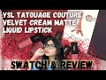 [SWATCH & REVIEW] YSL TATOUAGE COUTURE VELVET CREAM MATTE LIQUID LIPSTICK - Kimvn