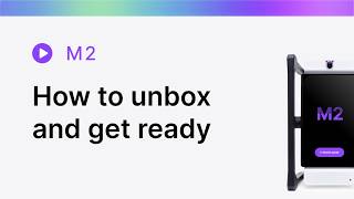 M2: How to Unbox and Get Your M2 Ready
