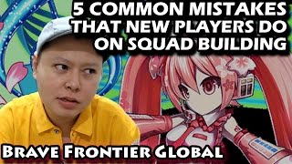 5 Common Mistakes That New Players Usually Do On Squad Building (Brave Frontier Global)