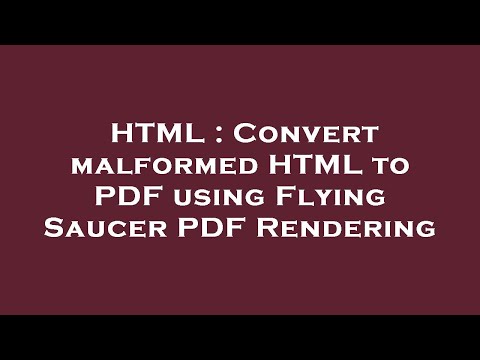 HTML : Convert malformed HTML to PDF using Flying Saucer PDF Rendering