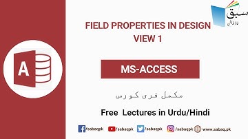 Field Properties in Design View 1, Computer Science Lecture | Sabaq.pk