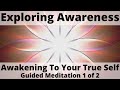 Exploring awareness  awakening to your true self 1 of 2 guided meditation christine breese
