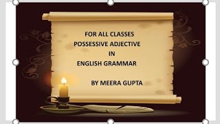 POSSESSIVE ADJECTIVE IN ENGLISH.. BY MEERA GUPTA