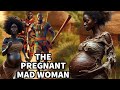 If only the knew who impregnated the mad woman africantales folktales africanstories