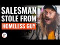Salesman Stole From Homeless Guy | @DramatizeMe
