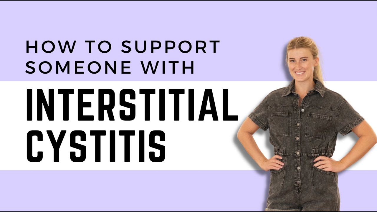 Instertitial Support How To Support Someone With Interstitial Cystitis - YouTube
