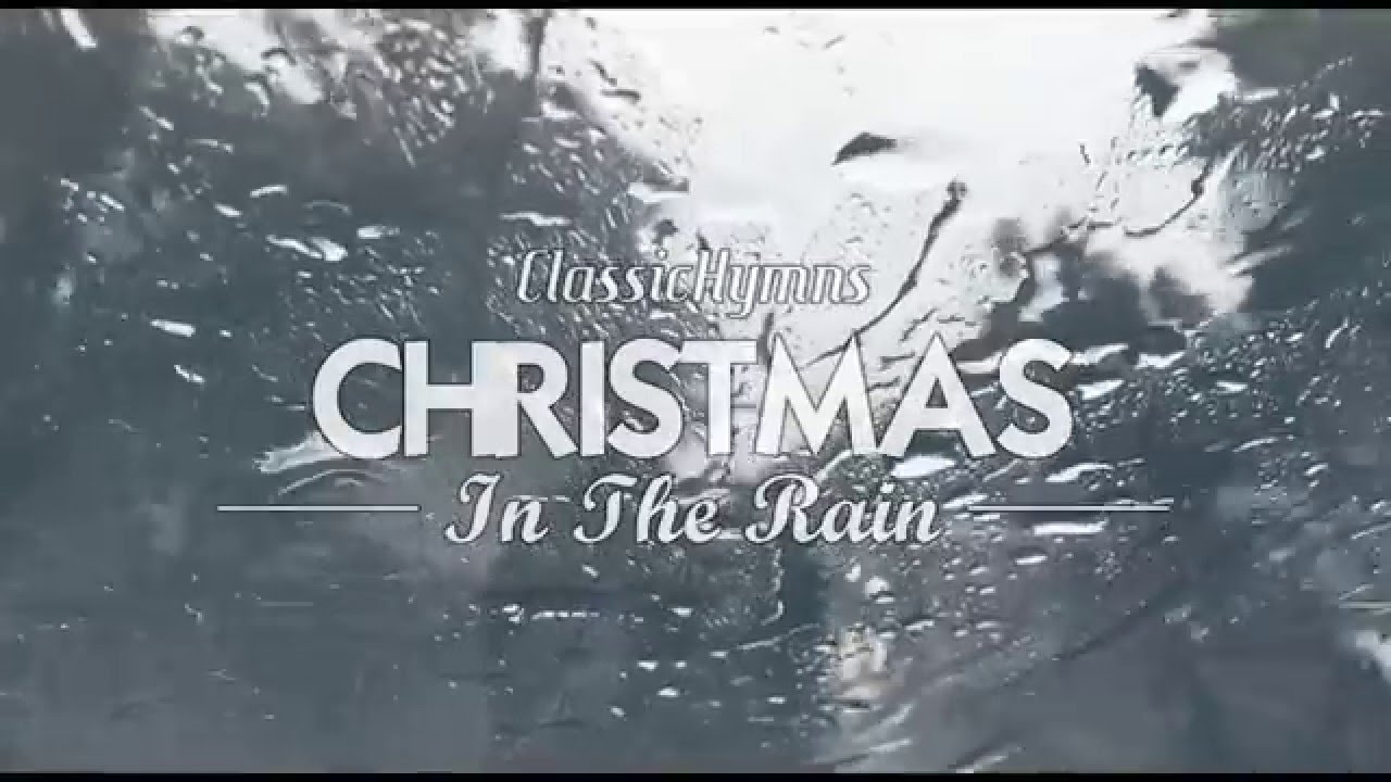 Classic Hymns Christmas In The Rain (Official Lyric Video) YouTube