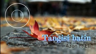 Lagu Alas Tangisi batin Azon ft Eli