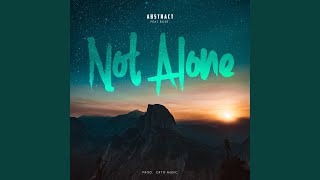 Not Alone (feat. RoZe) - Abstract