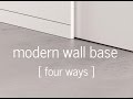 Modern Wall Baseboard - 4 ways