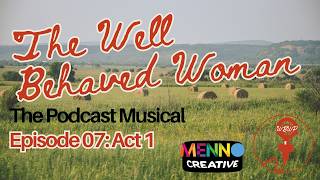 Act 1 - Episode 07 - The Well Behaved Woman Podcast Musical
