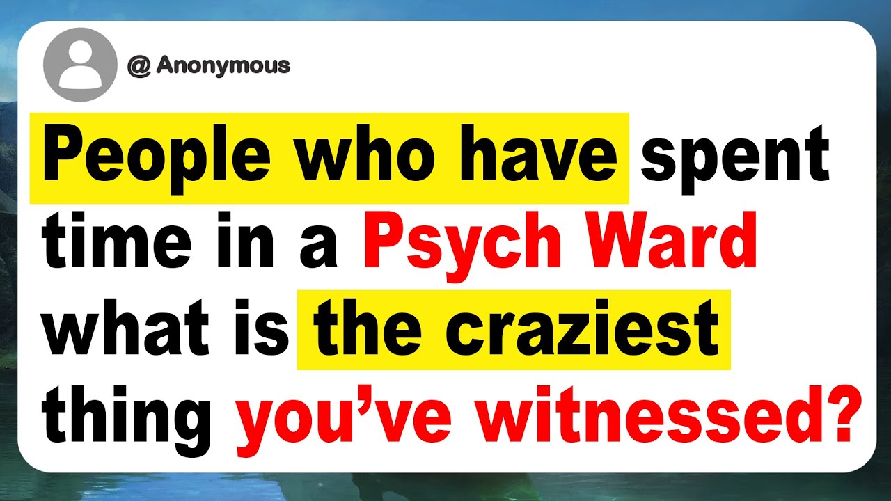 Люди, которые провели время в психушке, какую самую безумную вещь вы видели?