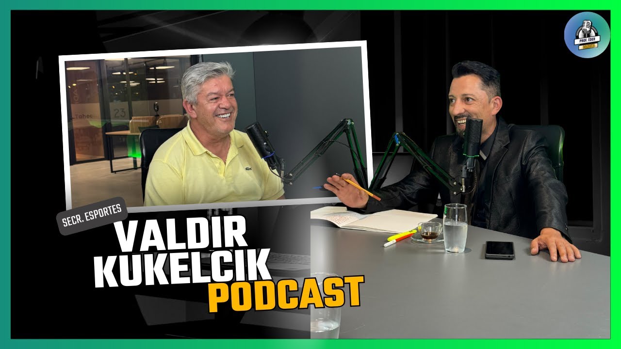 SECR. DE ESPORTES VALDIR KUKELCIK - #podcast