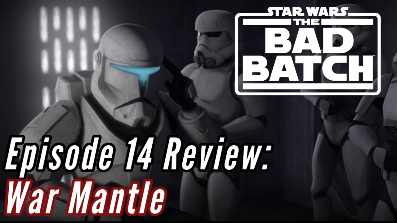 The Bad Batch Episode 14: War Mantle Review - another AWESOME episode!