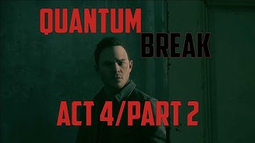 Quantum Break Gameplay Walkthrough Act 4 Part 2: Preparing the Time Machine