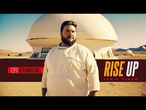 Benjamin Koll Rise Up Lyric Video