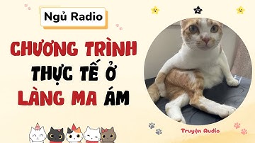 [Audio Full] Chương Trình Thực Tế Ở Làng Ma Ám | Ngủ Radio