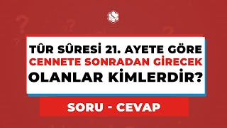 Tûr Sûresi 21. Ayete Göre CENNETE SONRADAN GİRECEK OLANLAR Kimlerdir?