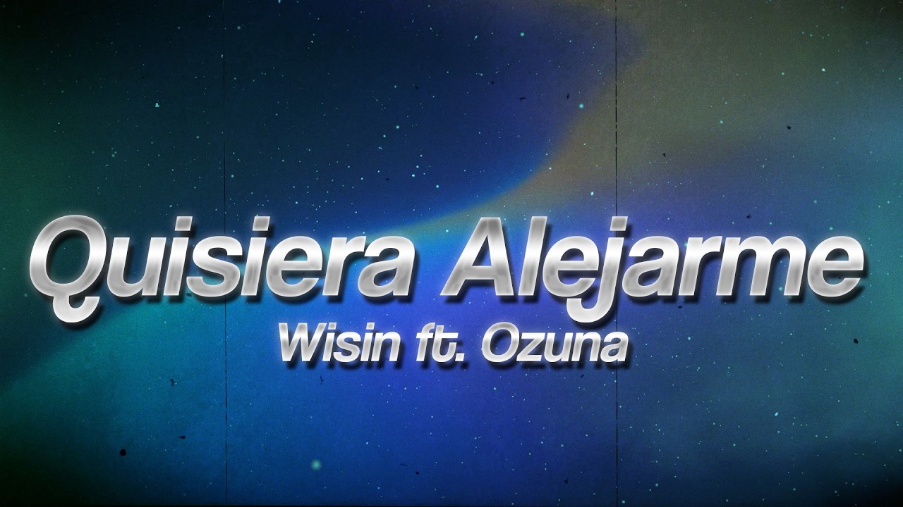 Wisin - Quisiera Alejarme ft. Ozuna 🌙 (Letra/Lyrics)