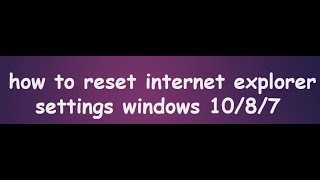 how to reset internet explorer settings windows 10