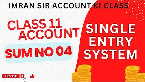 Single Entry System || incomplete records || Sum no 04 || Class 11 || Accounts