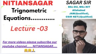 Trigonometric Equations | L-03 | GIC LECTURER| Uppgtmath| IIT JEE | NITIANSAGAR 