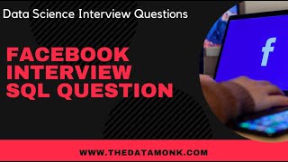 Facebook SQL Interview Questions | Part 21 | Data Science Interview Questions | The Data Monk