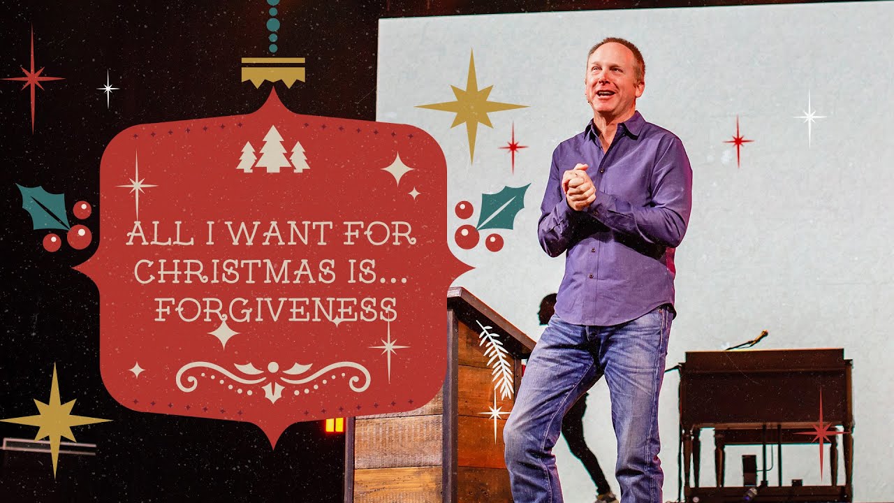 All I Want for Christmas Is… Forgiveness | Mac Richard | Central Church