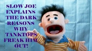 Chatroulette Troll Slow Joe Explains Why He Hates Tanktops | Dark Secrets