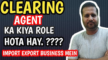 Custom clearing agent role in import and export business || import export business