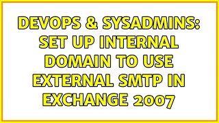 DevOps & SysAdmins: Set up internal domain to use external SMTP in Exchange 2007
