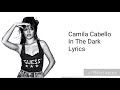Camila Cabello - In The Dark (Lyrics)
