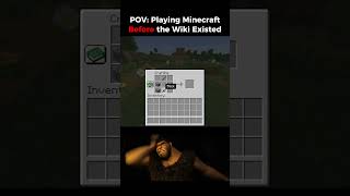 POV: Playing Minecraft Before the Wiki Existed... #reversed