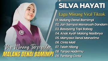 Silva Hayati - MALANG DENAI BAMIMPI - JAN SAMPAI MANARUAH DANDAM || POP MINANG PALING POPULER 2025