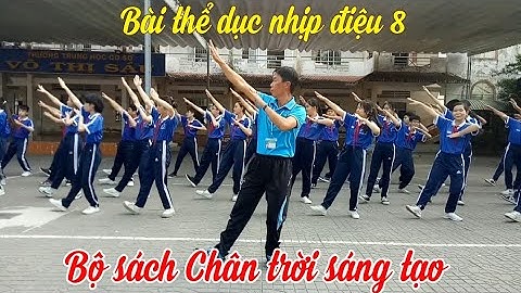 Bài thể dục nhịp điệu 8 bộ sách Chân trời sáng tạo (Lớp 8C năm 2023 - 2024) - Thầy Thám