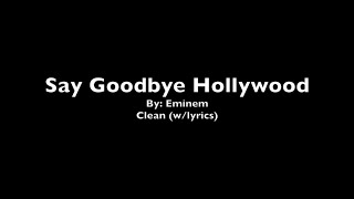 Eminem - Say Goodbye Hollywood (Clean Lyrics)